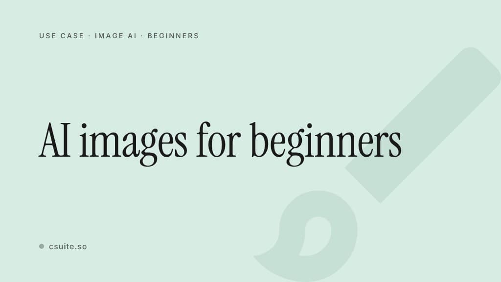 AI images for beginners: title card on a soft mint background with a faint brush silhouette on the right.
