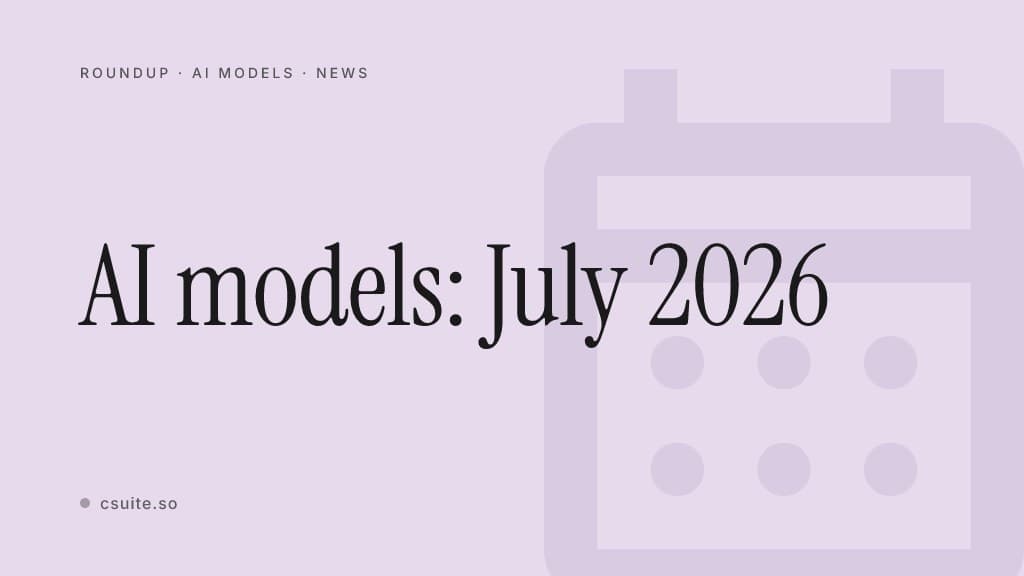 AI models: July 2026: title card on a soft background with a faint calendar silhouette on the right.