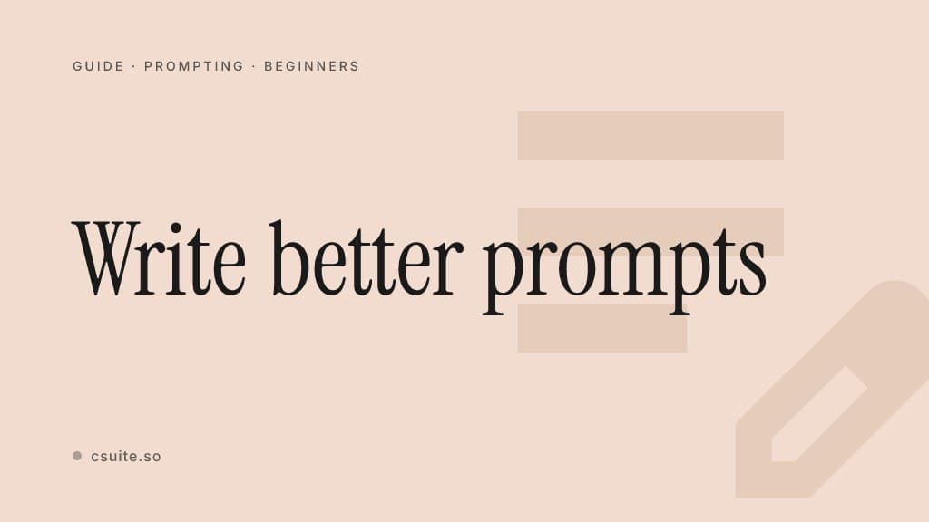 Write better prompts: title card on a soft peach background with a faint note-and-pencil silhouette on the right.