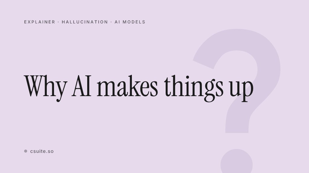 Why AI makes things up — title card on a soft lavender background with a faint question-mark silhouette on the right.